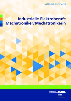 Bundesinstitut für Berufsbildung |  Industrielle Elektroberufe/Mechatroniker und Mechatronikerin | Buch |  Sack Fachmedien