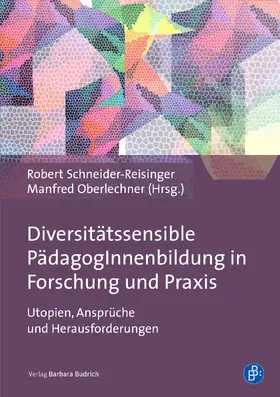 Schneider-Reisinger / Oberlechner-Duval / Oberlechner |  Diversitätssensible PädagogInnenbildung in Forschung und Praxis | Buch |  Sack Fachmedien