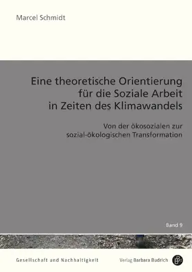 Schmidt |  Eine theoretische Orientierung für die Soziale Arbeit in Zeiten des Klimawandels | Buch |  Sack Fachmedien