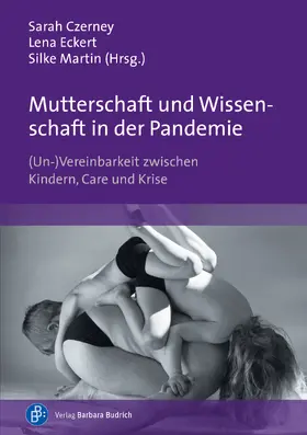 Czerney / Eckert / Martin |  Mutterschaft und Wissenschaft in der Pandemie | Buch |  Sack Fachmedien