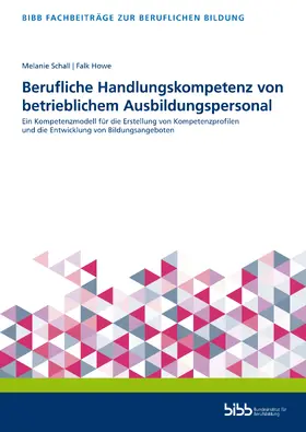 Bundesinstitut für Berufsbildung / Schall / Howe |  Berufliche Handlungskompetenz von betrieblichem Ausbildungspersonal | Buch |  Sack Fachmedien
