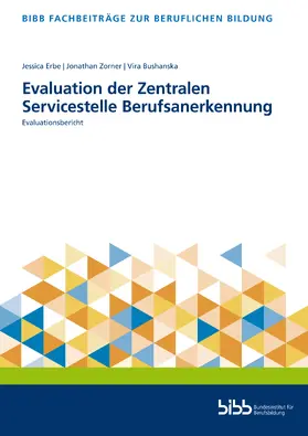 Erbe / Bundesinstitut für Berufsbildung / Zorner |  Evaluation der Zentralen Servicestelle Berufsanerkennung | Buch |  Sack Fachmedien