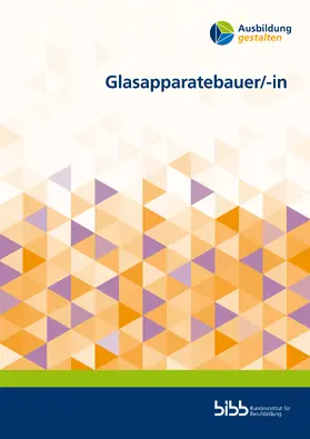 Bundesinstitut für Berufsbildung |  Glasapparatebauer/-in | Buch |  Sack Fachmedien