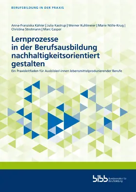 Bundesinstitut für Berufsbildung / Kähler |  Lernprozesse in der Berufsausbildung nachhaltigkeitsorientiert gestalten | Buch |  Sack Fachmedien