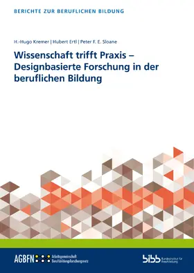 Bundesinstitut für Berufsbildung / Kremer / Ertl |  Wissenschaft trifft Praxis – Designbasierte Forschung in der beruflichen Bildung | Buch |  Sack Fachmedien