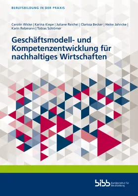 Wicke / Kiepe / Reichel |  Geschäftsmodell- und Kompetenzentwicklung für nachhaltiges Wirtschaften | Buch |  Sack Fachmedien
