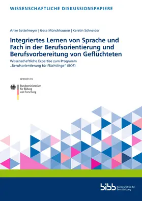 Settelmeyer / Bundesinstitut für Berufsbildung / Schneider |  Integriertes Lernen von Sprache und Fach in der Berufsorientierung und Berufsvorbereitung von Geflüchteten | Buch |  Sack Fachmedien