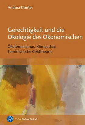 Günter |  Gerechtigkeit und die Ökologie des Ökonomischen | Buch |  Sack Fachmedien