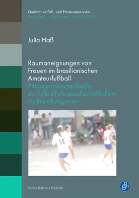 Haß |  Raumaneignungen von Frauen im brasilianischen Amateurfußball | Buch |  Sack Fachmedien