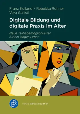 Kolland / Rohner / Gallistl |  Digitale Bildung und digitale Praxis im Alter | Buch |  Sack Fachmedien