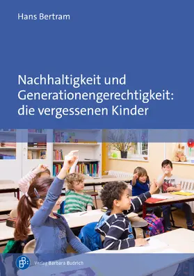 Bertram |  Nachhaltigkeit und Generationengerechtigkeit: die vergessenen Kinder | Buch |  Sack Fachmedien
