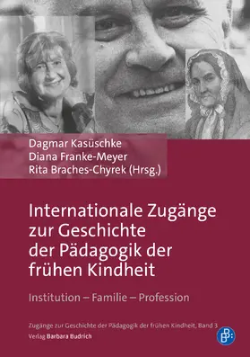 Kasüschke / Franke-Meyer / Braches-Chyrek |  Internationale Zugänge zur Geschichte der Pädagogik der frühen Kindheit | eBook | Sack Fachmedien