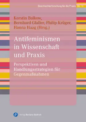 Balkow / Gfaller / Krüger |  Antifeminismen in Wissenschaft und Praxis | Buch |  Sack Fachmedien
