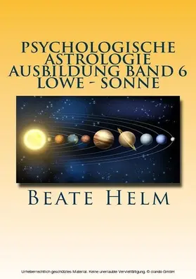 Helm |  Psychologische Astrologie - Ausbildung Band 6 Löwe - Sonne | eBook | Sack Fachmedien