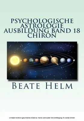 Helm |  Psychologische Astrologie - Ausbildung Band 18: Chiron | eBook | Sack Fachmedien