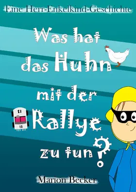 Becker |  Was hat das Huhn mit der Rallye zu tun? | eBook | Sack Fachmedien