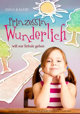 Kaleri |  Prinzessin Wunderlich will zur Schule gehen | eBook | Sack Fachmedien