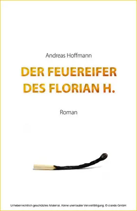 Hoffmann |  Der Feuereifer des Florian H. | eBook | Sack Fachmedien