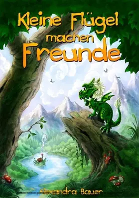Bauer |  Kleine Flügel machen Freunde | eBook | Sack Fachmedien