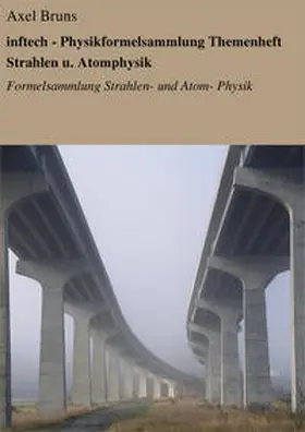 Bruns |  inftech - Physikformelsammlung Themenheft Strahlen u. Atomphysik | eBook | Sack Fachmedien