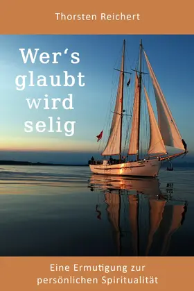 Reichert |  Wer's glaubt wird selig | eBook | Sack Fachmedien