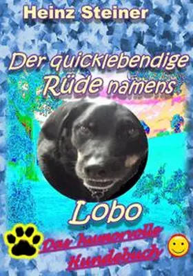 Steiner |  Der quicklebendige Rüde namens Lobo | eBook | Sack Fachmedien