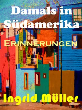 Müller |  Damals in Südamerika. | eBook | Sack Fachmedien