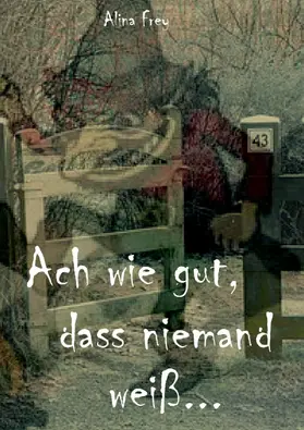Frey |  Ach wie gut, dass niemand weiß... | eBook | Sack Fachmedien