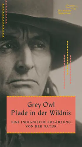 Grey Owl |  Pfade in der Wildnis | Buch |  Sack Fachmedien