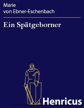 Ebner-Eschenbach |  Ein Spätgeborner | eBook | Sack Fachmedien