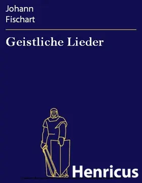 Fischart |  Geistliche Lieder | eBook | Sack Fachmedien