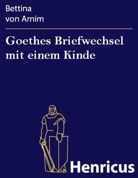 Arnim |  Goethes Briefwechsel mit einem Kinde | eBook | Sack Fachmedien