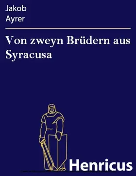 Ayrer |  Von zweyn Brüdern aus Syracusa | eBook | Sack Fachmedien