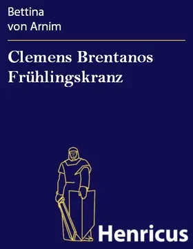 Arnim |  Clemens Brentanos Frühlingskranz | eBook | Sack Fachmedien