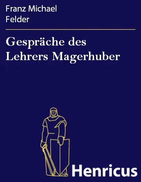 Felder |  Gespräche des Lehrers Magerhuber | eBook | Sack Fachmedien