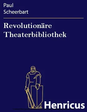 Scheerbart |  Revolutionäre Theaterbibliothek | eBook | Sack Fachmedien