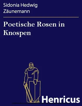 Zäunemann |  Poetische Rosen in Knospen | eBook | Sack Fachmedien