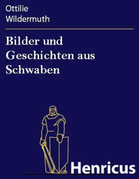 Wildermuth |  Bilder und Geschichten aus Schwaben | eBook | Sack Fachmedien