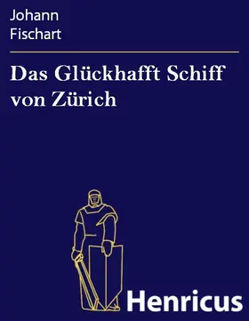 Fischart |  Das Glückhafft Schiff von Zürich | eBook | Sack Fachmedien