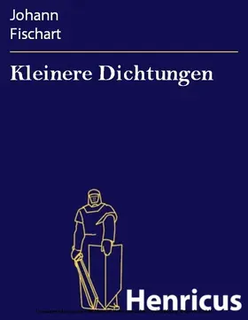 Fischart |  Kleinere Dichtungen | eBook | Sack Fachmedien