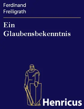 Freiligrath |  Ein Glaubensbekenntnis | eBook | Sack Fachmedien