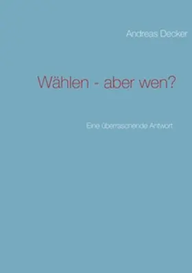 Decker |  Wählen - aber wen? | Buch |  Sack Fachmedien