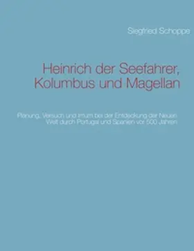 Schoppe |  Heinrich der Seefahrer, Kolumbus und Magellan | Buch |  Sack Fachmedien