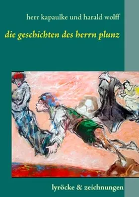 kapaulke / stobbe / wolff |  Die Gedichte des Herrn Plunz | Buch |  Sack Fachmedien