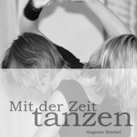 Reichel |  Mit der Zeit tanzen | Buch |  Sack Fachmedien