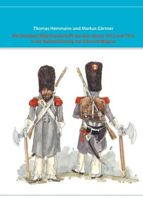 Hemmann / Gärtner |  Die Dresdner Bilderhandschrift aus den Jahren 1812 und 1813 in der Nachzeichnung von Edmund Wagner | Buch |  Sack Fachmedien