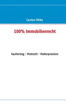 Wilke |  100% Immobilienrecht | Buch |  Sack Fachmedien