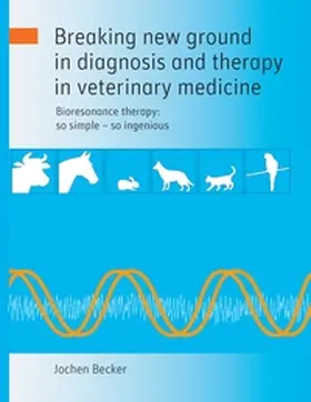 Becker |  Breaking new ground in diagnosis and therapy in veterinary medicine | Buch |  Sack Fachmedien