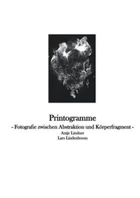 Lindner / Lindenboom |  Printogramme - Fotografie zwischen Abstraktion und Körperfragment | Buch |  Sack Fachmedien