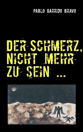 Garrido Bravo / Köpp |  Der Schmerz, nicht mehr zu sein ... | eBook | Sack Fachmedien